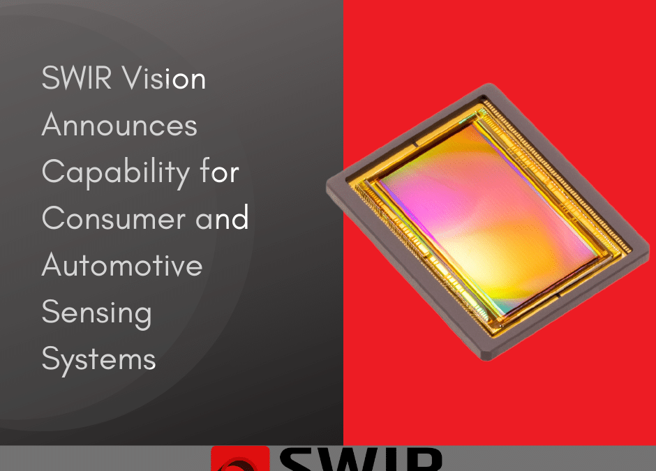 SWIR Vision Announces Capability for Consumer and Automotive Sensing Systems